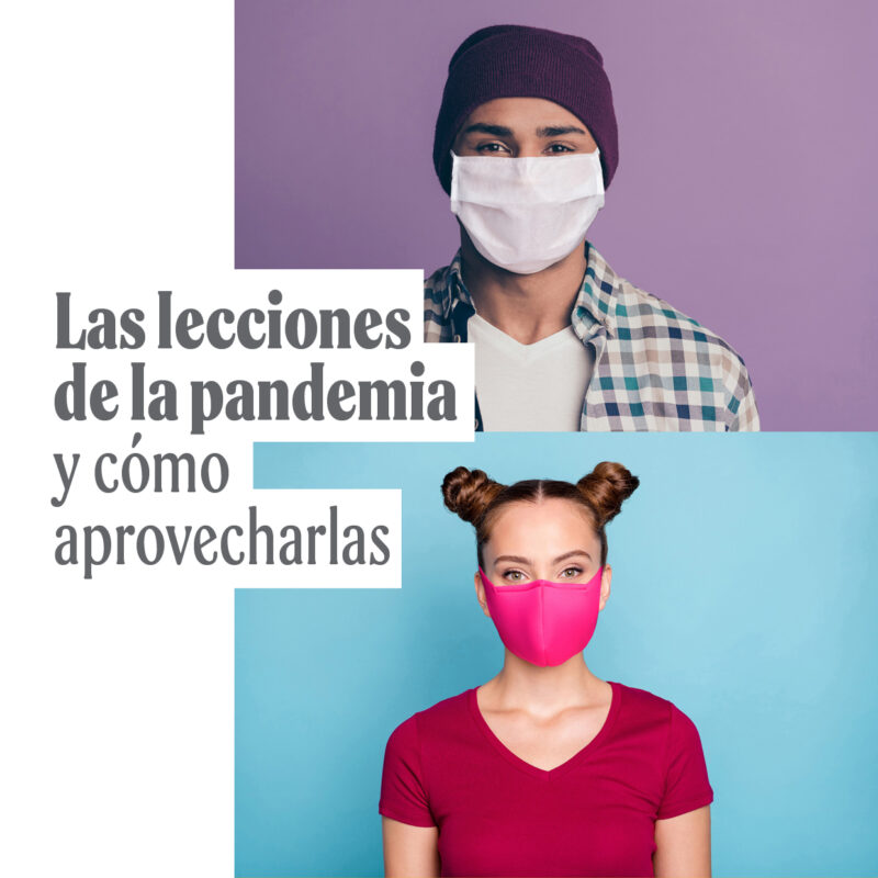 Las lecciones de la pandemia y cómo aprovecharlas